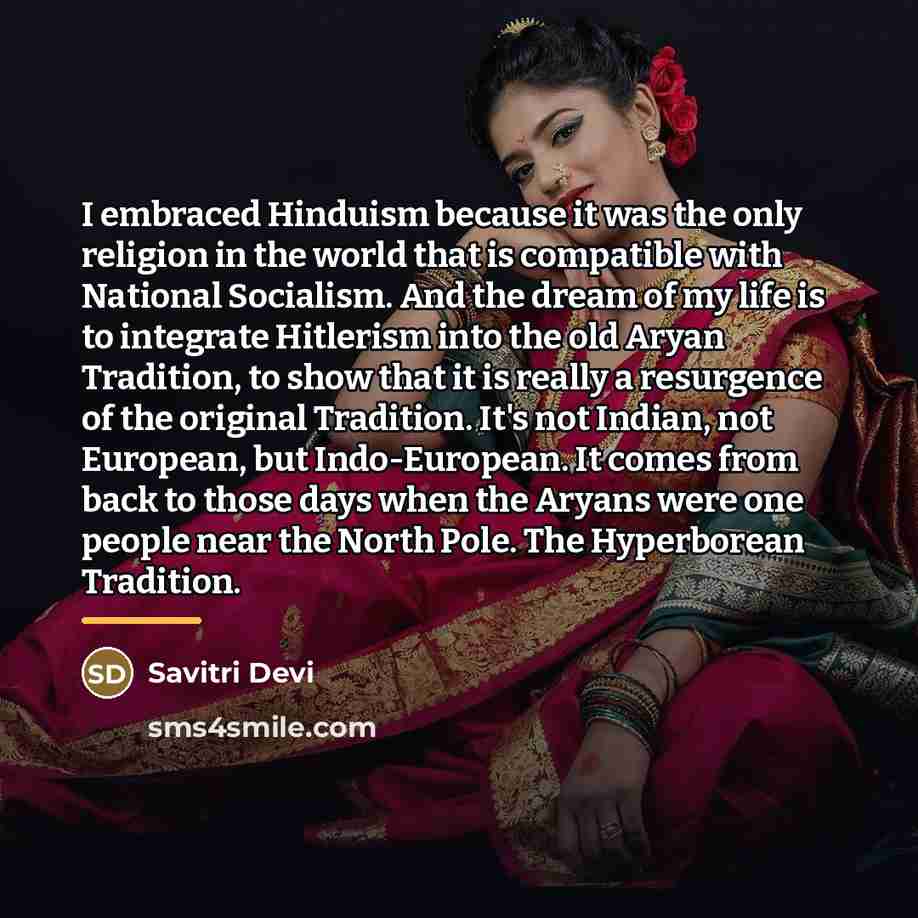 “I embraced Hinduism because it was the only religion in…” quote by Savitri Devi