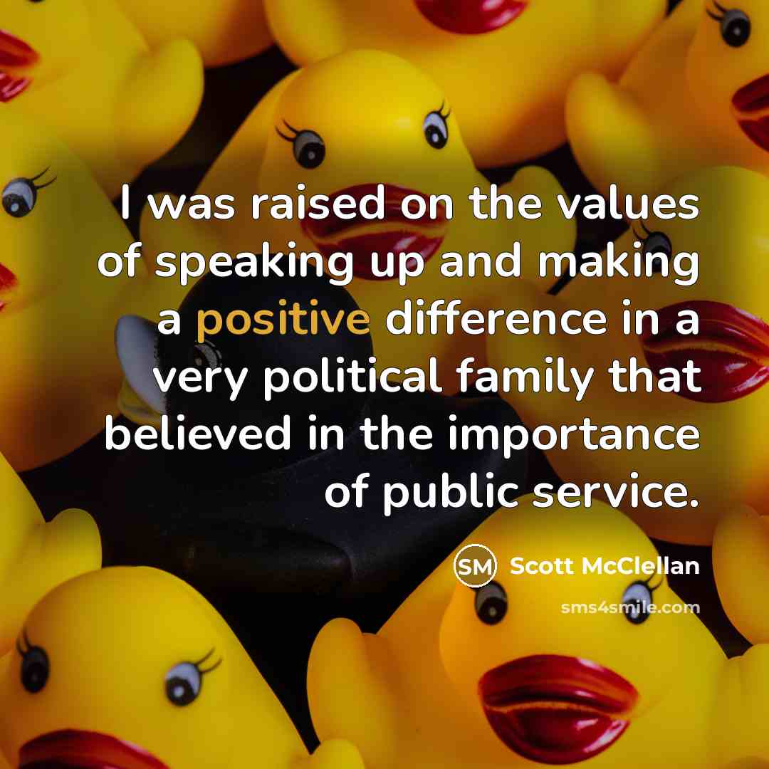 “I was raised on the values of speaking up and…” quote by Scott McClellan