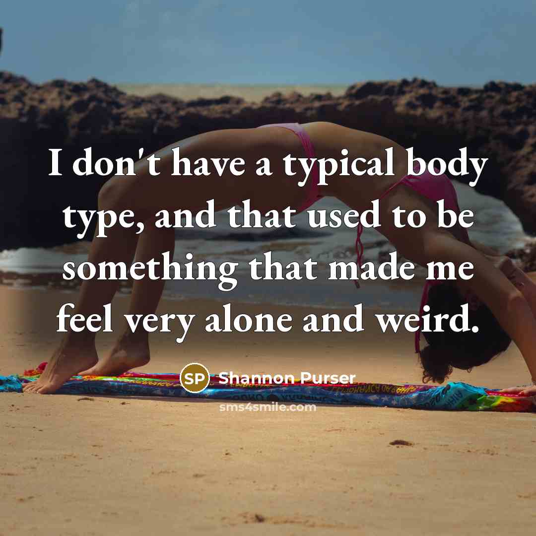 “I don't have a typical body type, and that used…” quote by Shannon Purser