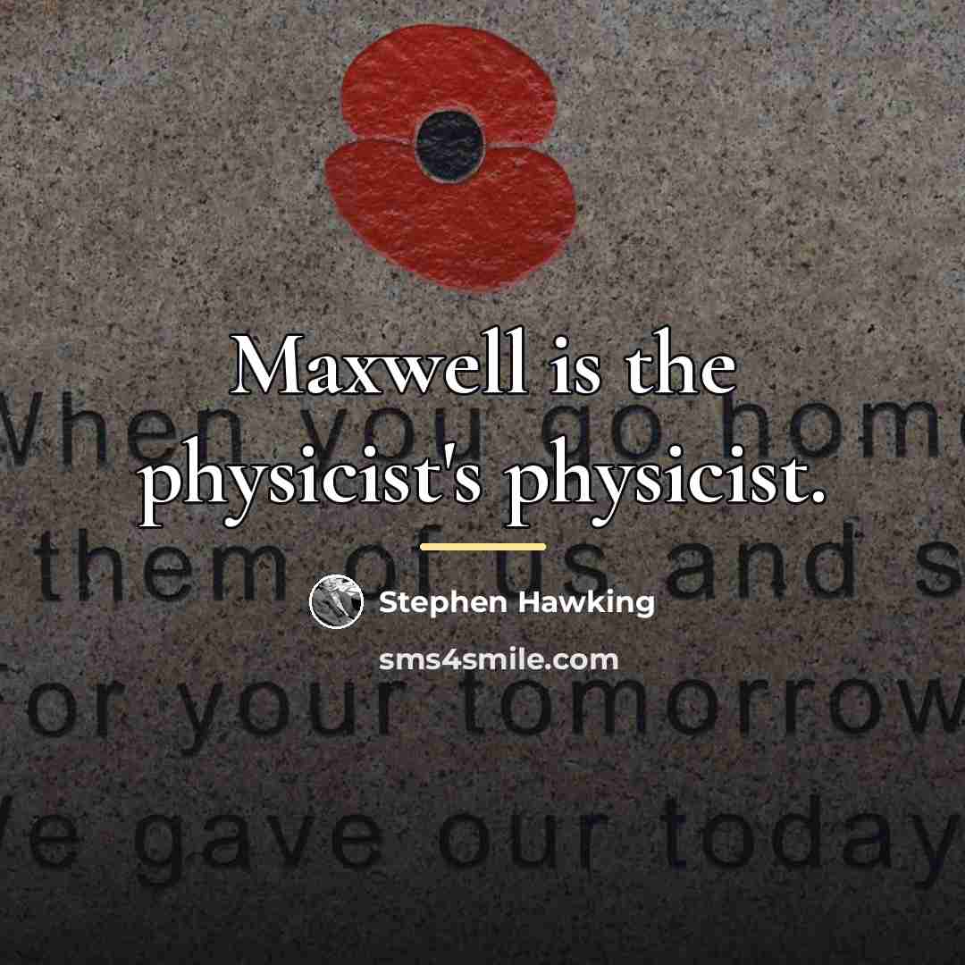 “Maxwell is the physicist's physicist.…” quote by Stephen Hawking
