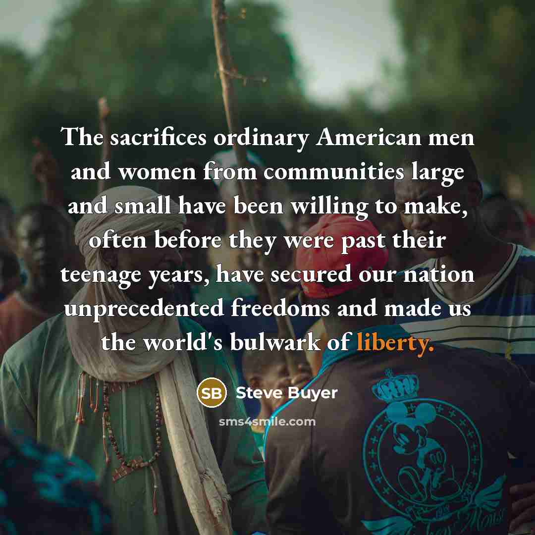 “The sacrifices ordinary American men and women from communities large…” quote by Steve Buyer