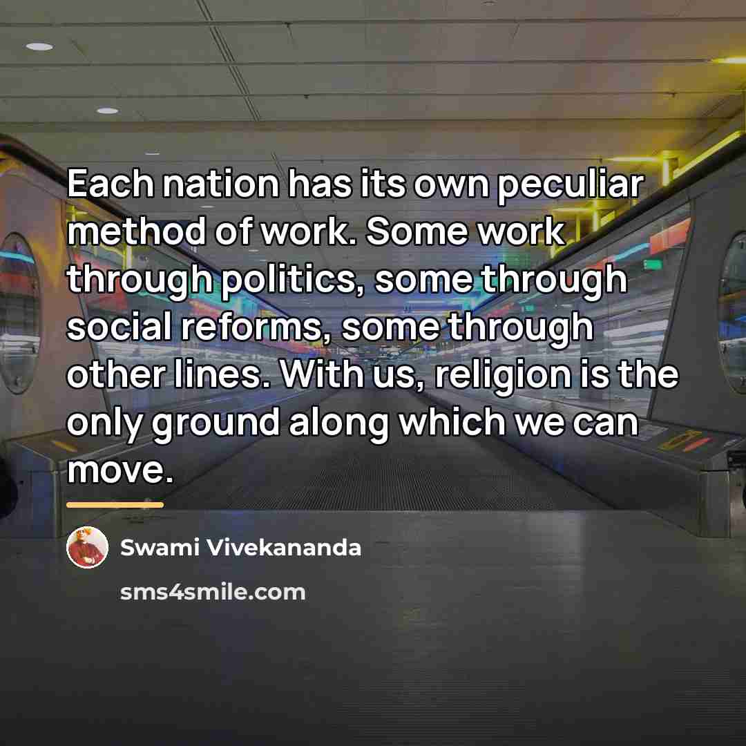 “Each nation has its own peculiar method of work. Some…” quote by Swami Vivekananda