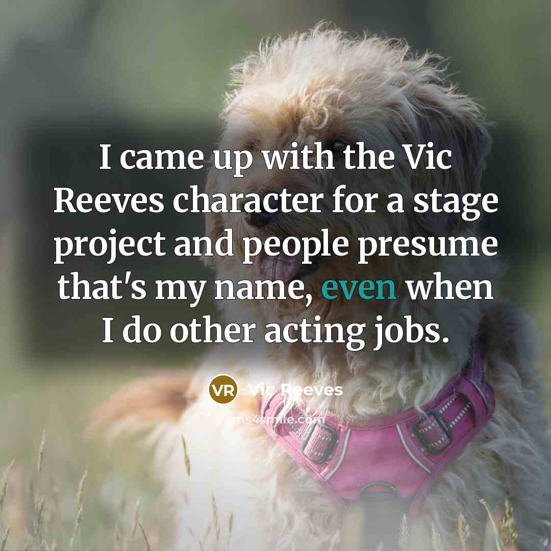 “I came up with the Vic Reeves character for a…” quote by Vic Reeves