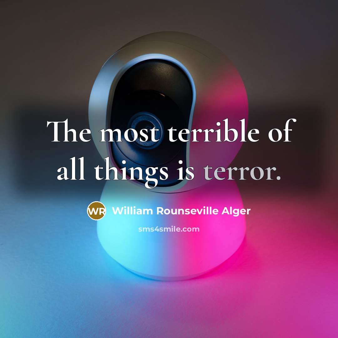 “The most terrible of all things is terror.…” quote by William Rounseville Alger