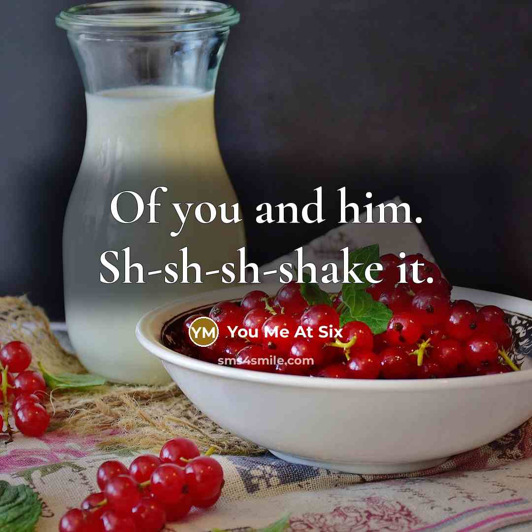 “Of you and him. Sh-sh-sh-shake it.…” quote by You Me At Six