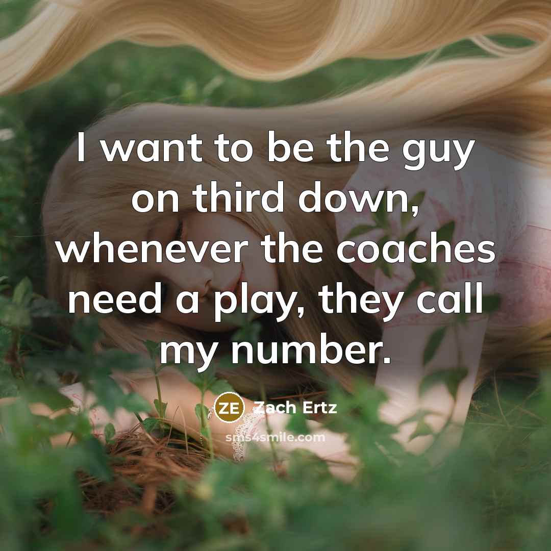 “I want to be the guy on third down, whenever…” quote by Zach Ertz