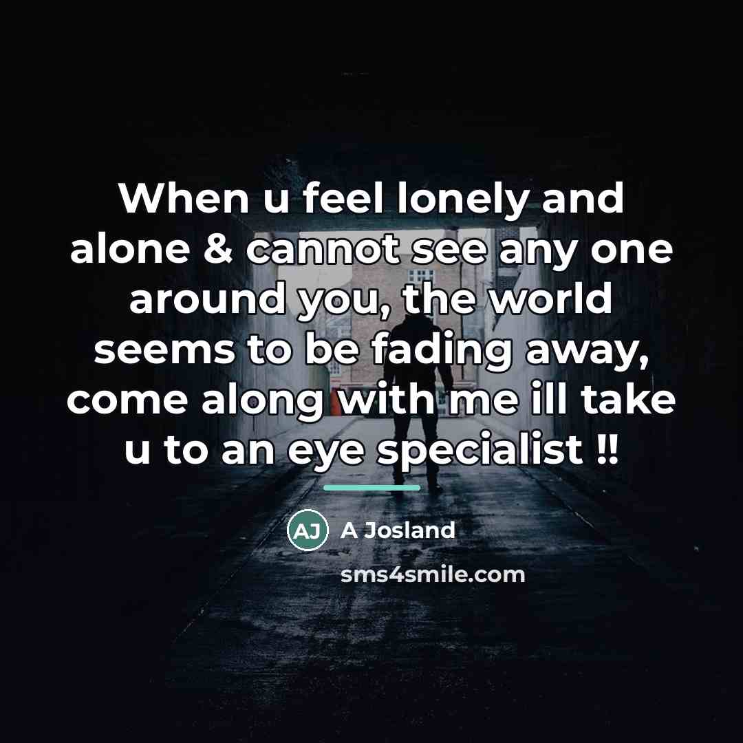 “When u feel lonely and alone & cannot see any…” quote by A Josland