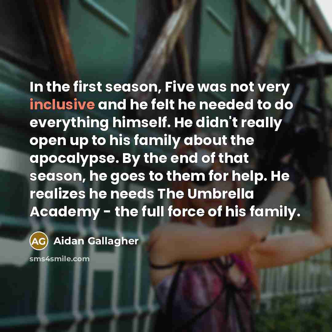 “In the first season, Five was not very inclusive and…” quote by Aidan Gallagher