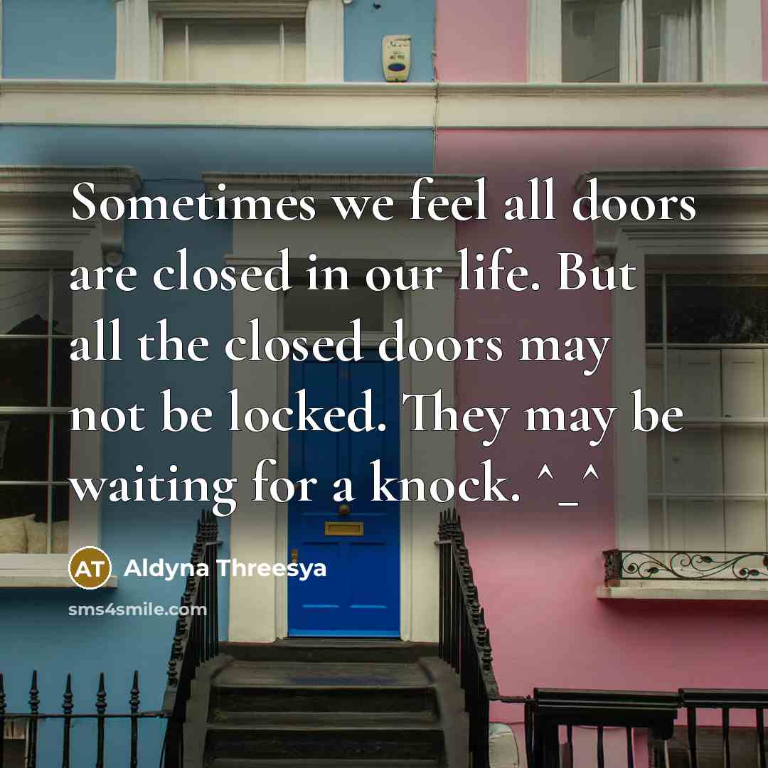 “Sometimes we feel all doors are closed in our life.…” quote by Aldyna Threesya