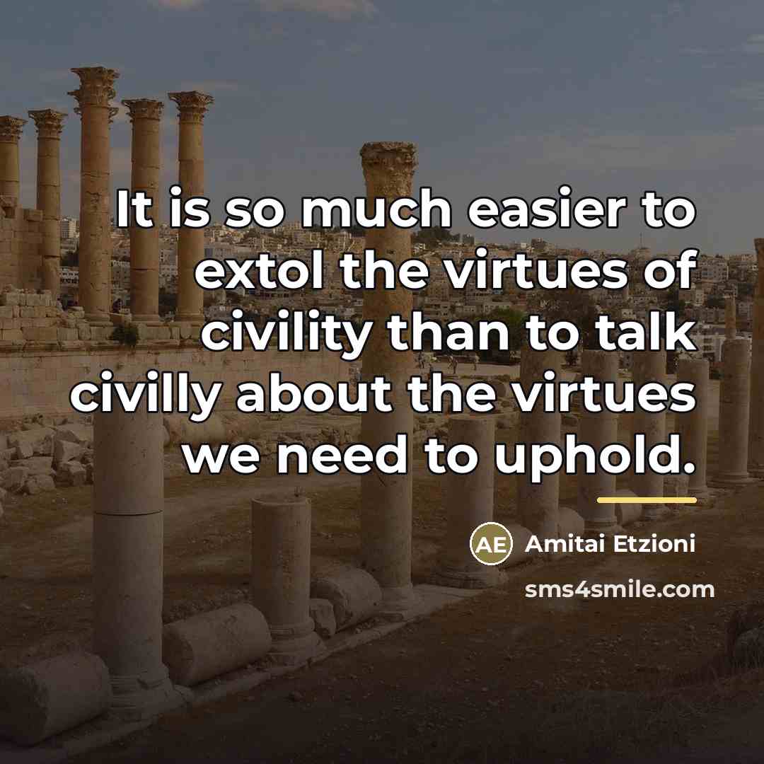 “It is so much easier to extol the virtues of…” quote by Amitai Etzioni