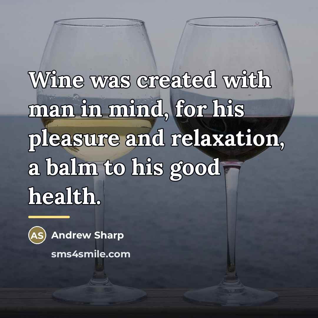 “Wine was created with man in mind, for his pleasure…” quote by Andrew Sharp