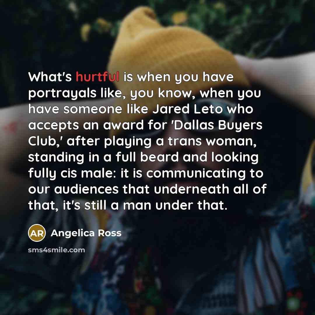“What's hurtful is when you have portrayals like, you know,…” quote by Angelica Ross