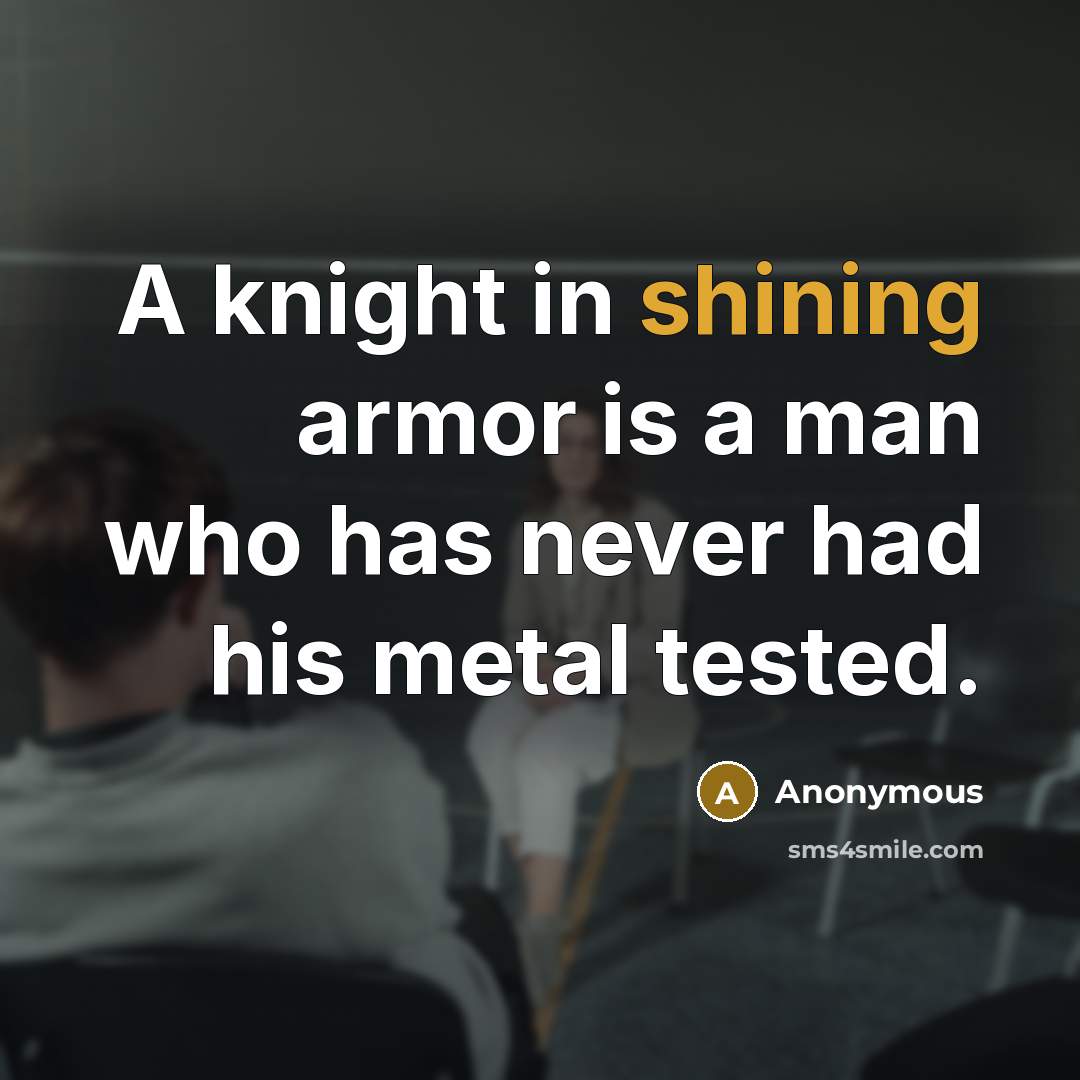 “A knight in shining armor is a man who has…” quote by Anonymous