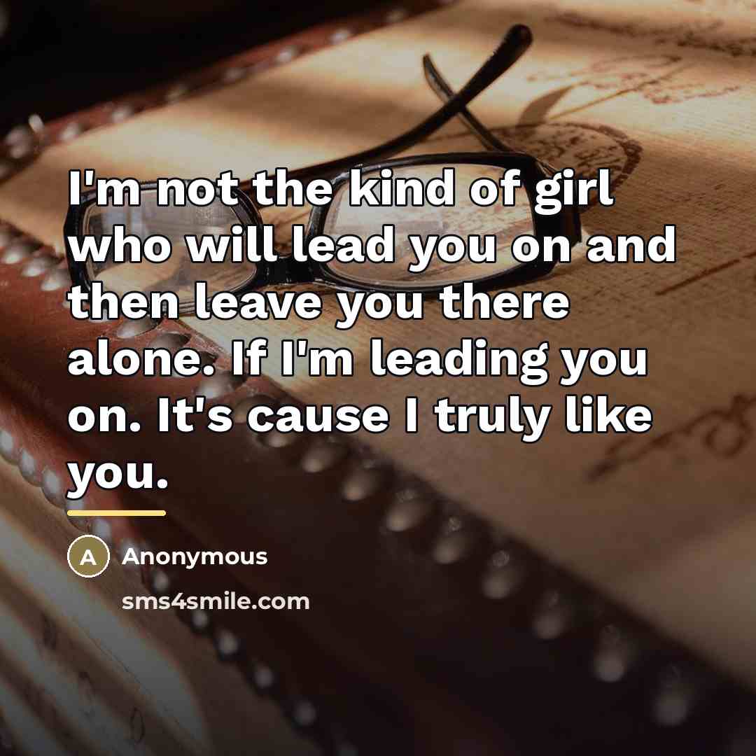 “I'm not the kind of girl who will lead you…” quote by Anonymous