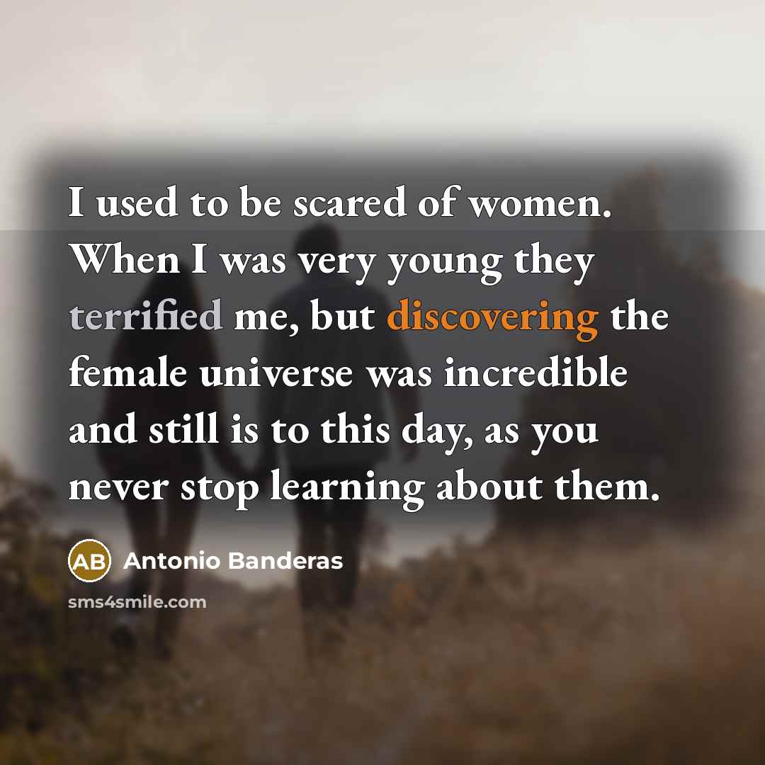 “I used to be scared of women. When I was…” quote by Antonio Banderas