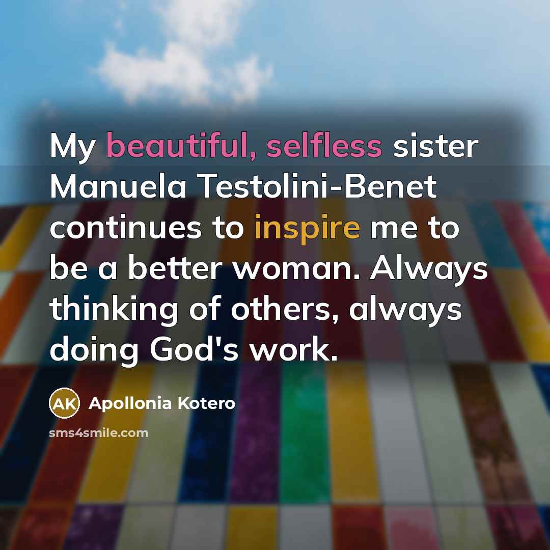 “My beautiful, selfless sister Manuela Testolini-Benet continues to inspire me…” quote by Apollonia Kotero