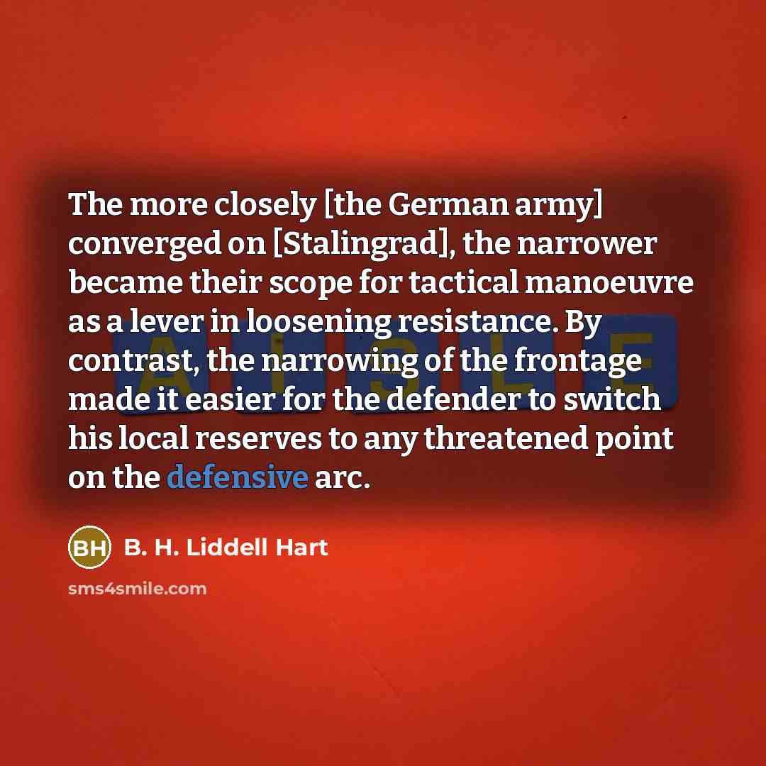 “The more closely [the German army] converged on [Stalingrad], the…” quote by B. H. Liddell Hart