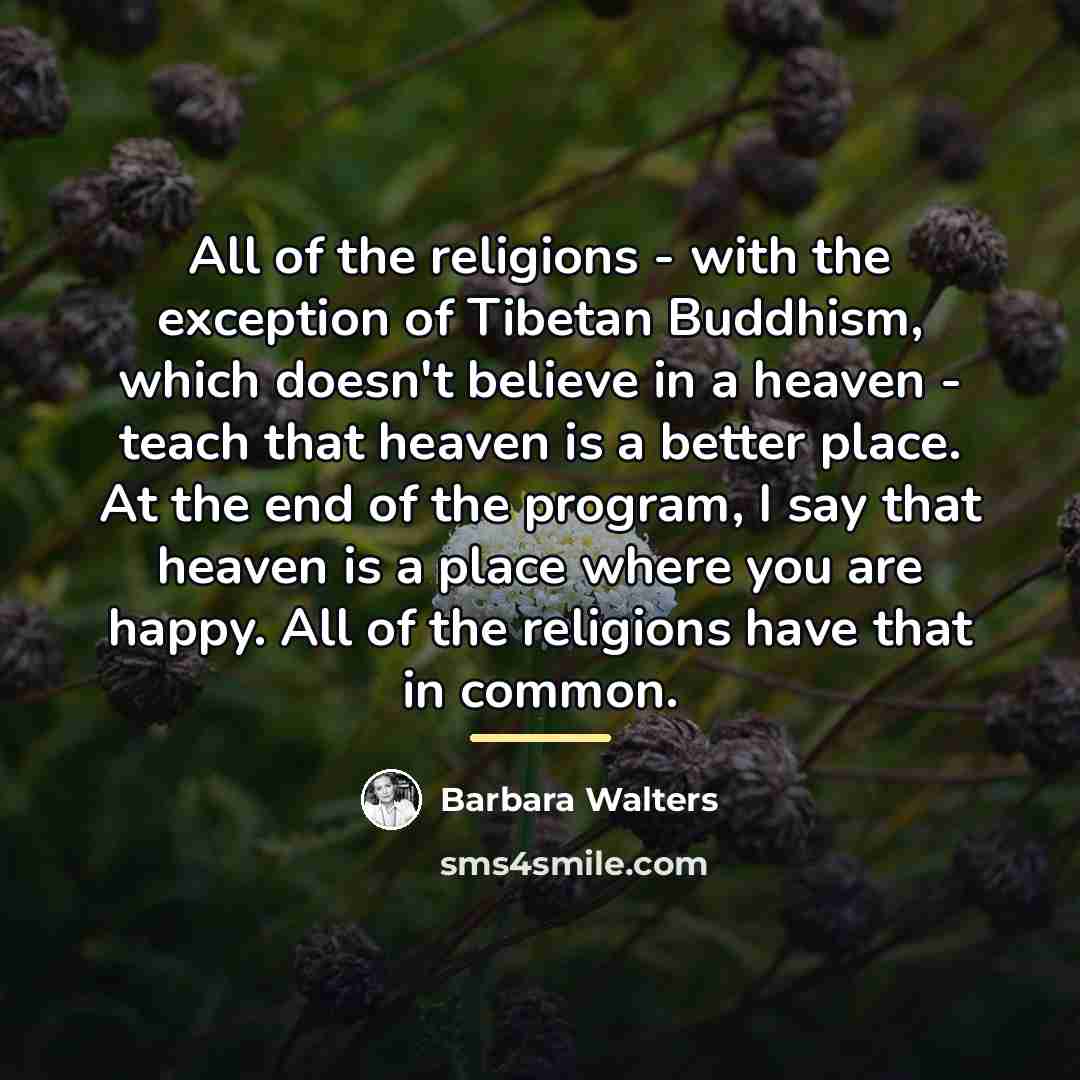 “All of the religions - with the exception of Tibetan…” quote by Barbara Walters