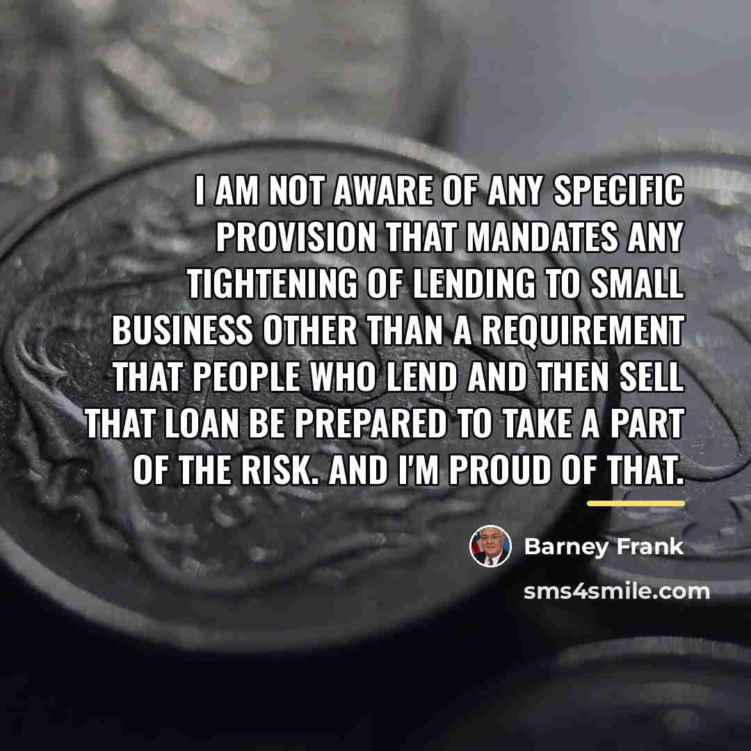 “I am not aware of any specific provision that mandates…” quote by Barney Frank