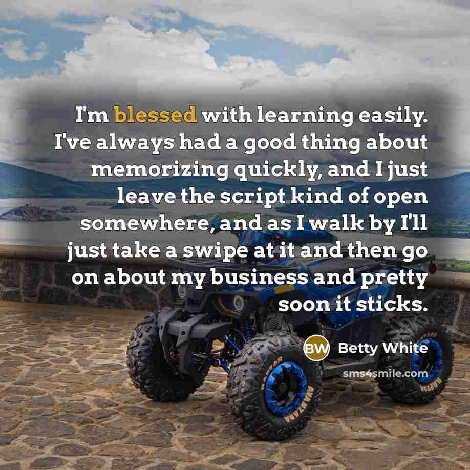 “I'm blessed with learning easily. I've always had a good…” quote by Betty White