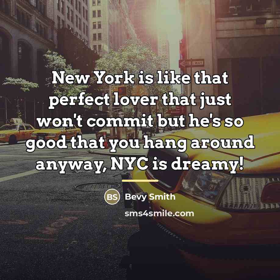 “New York is like that perfect lover that just won't…” quote by Bevy Smith