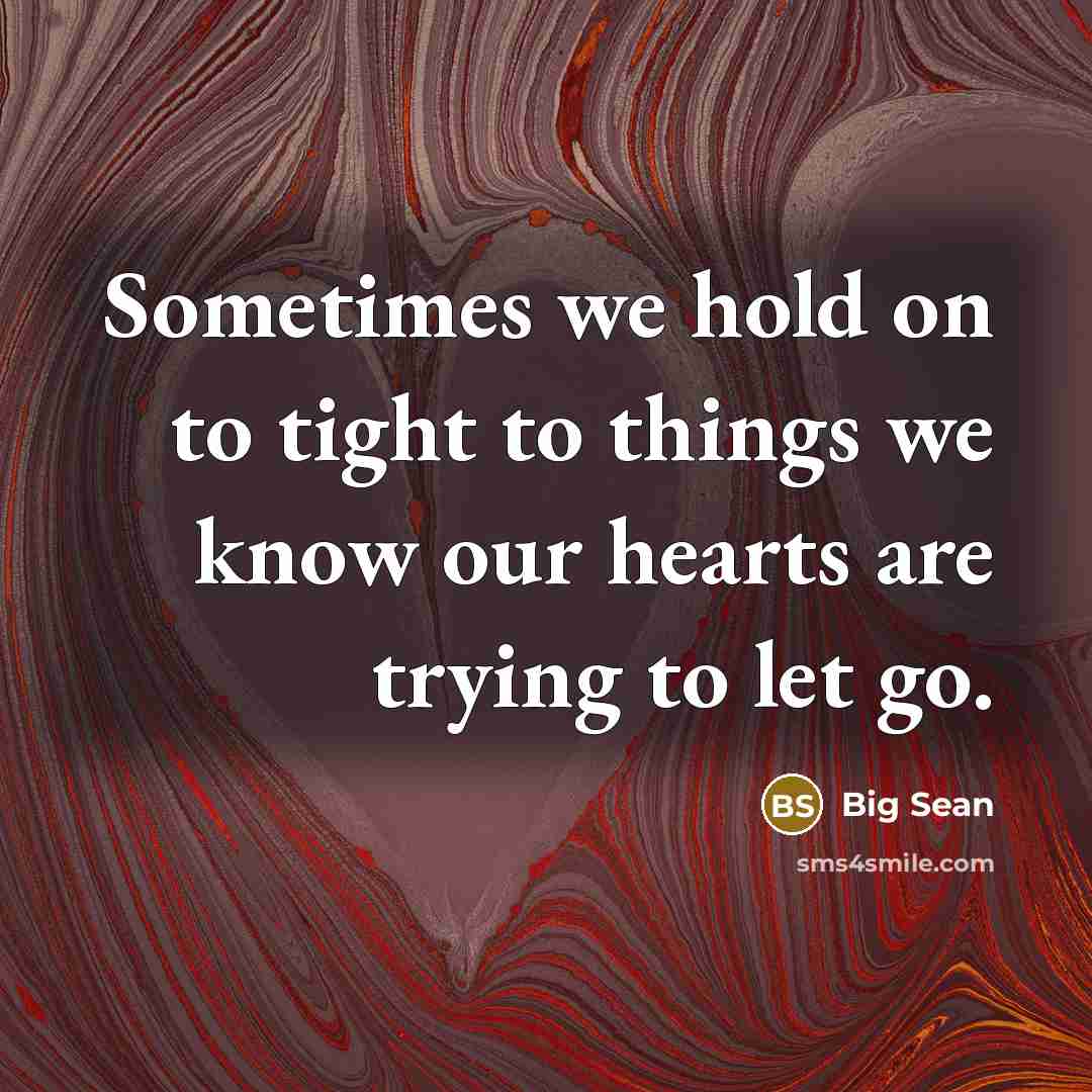 “Sometimes we hold on to tight to things we know…” quote by Big Sean