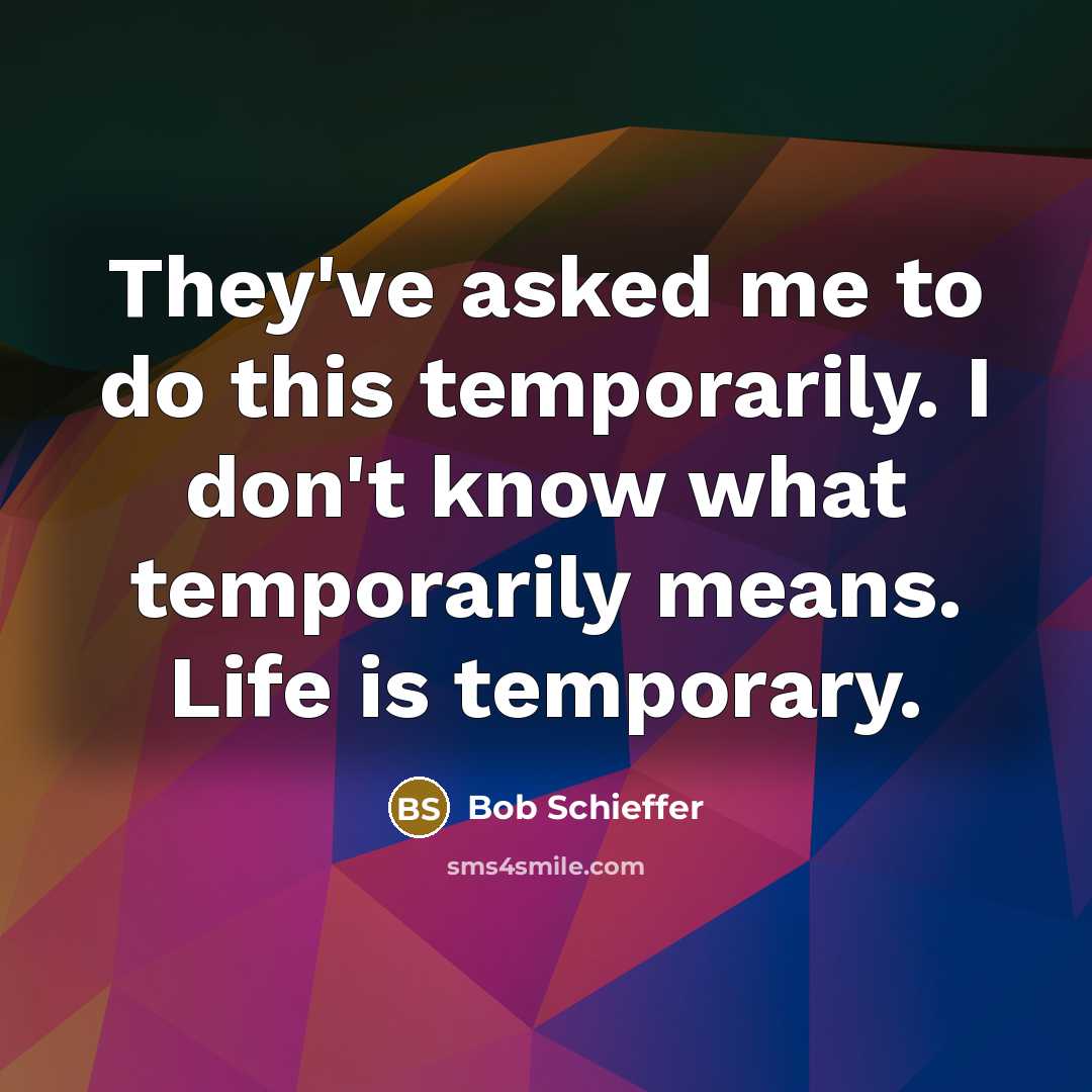 “They've asked me to do this temporarily. I don't know…” quote by Bob Schieffer