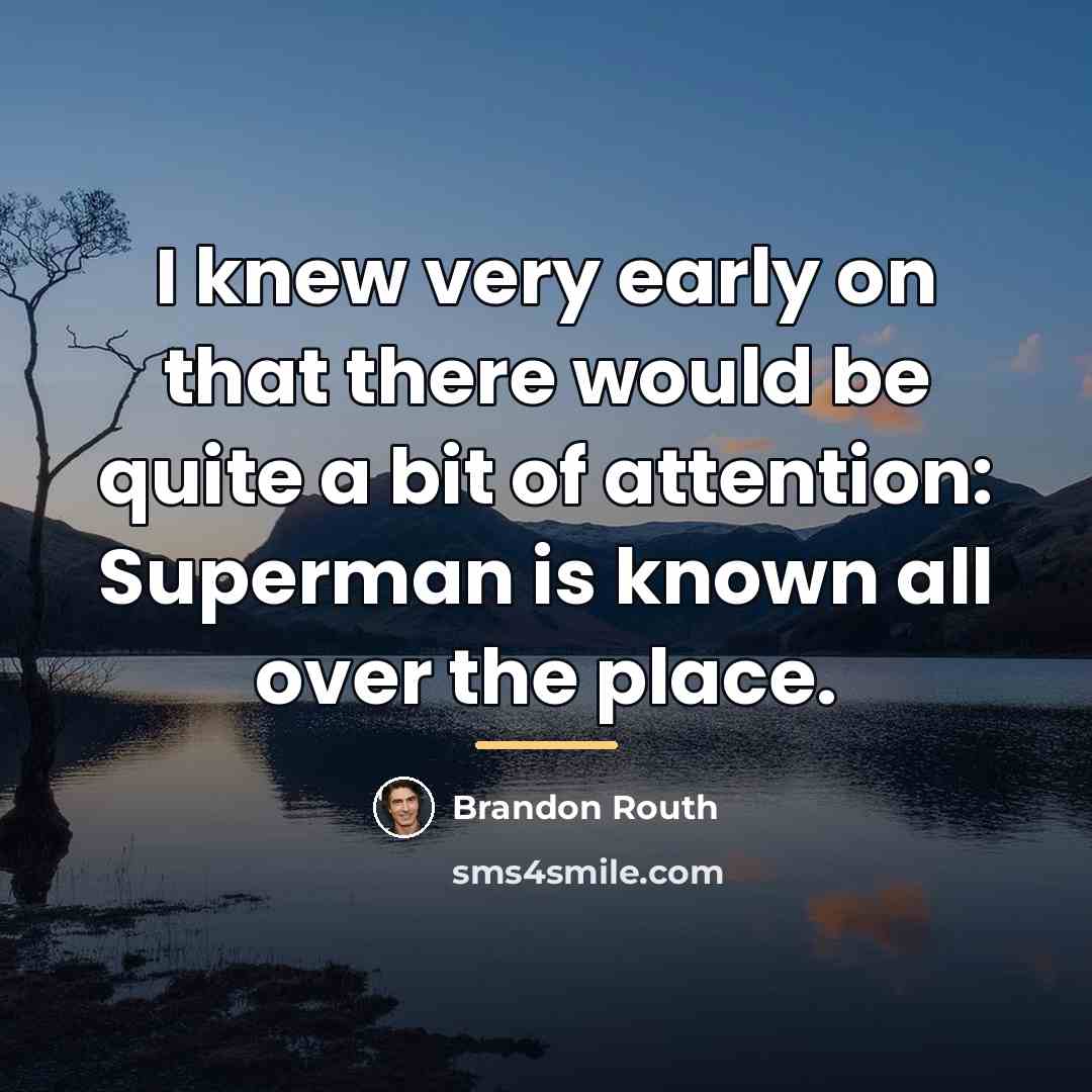 “I knew very early on that there would be quite…” quote by Brandon Routh
