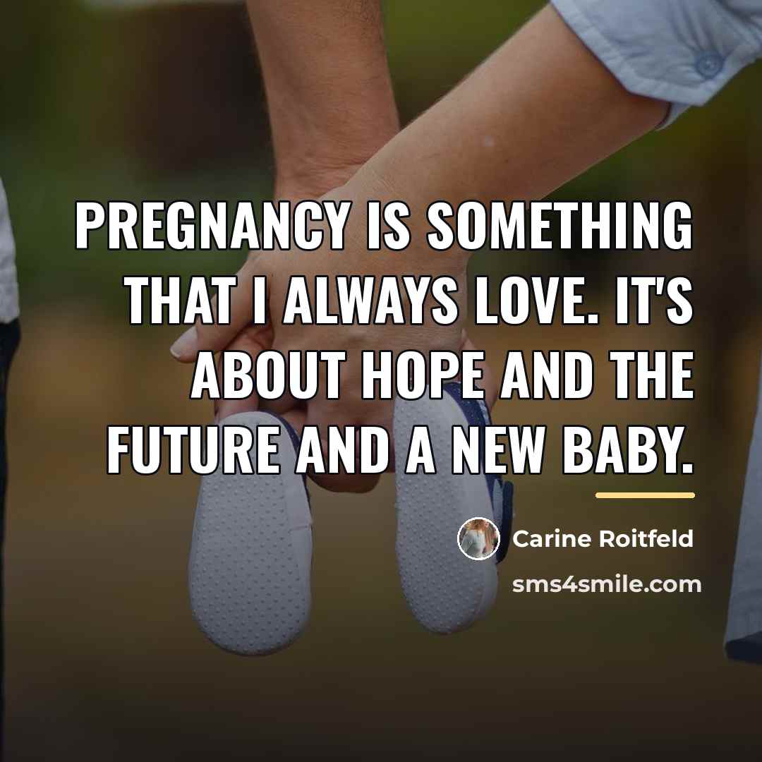 “Pregnancy is something that I always love. It's about hope…” quote by Carine Roitfeld