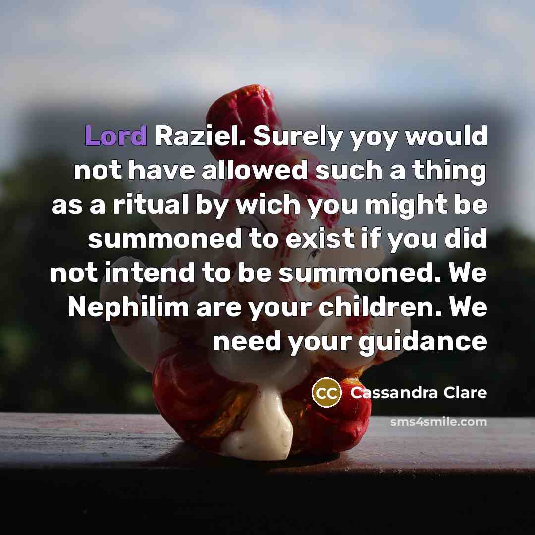 “Lord Raziel. Surely yoy would not have allowed such a…” quote by Cassandra Clare