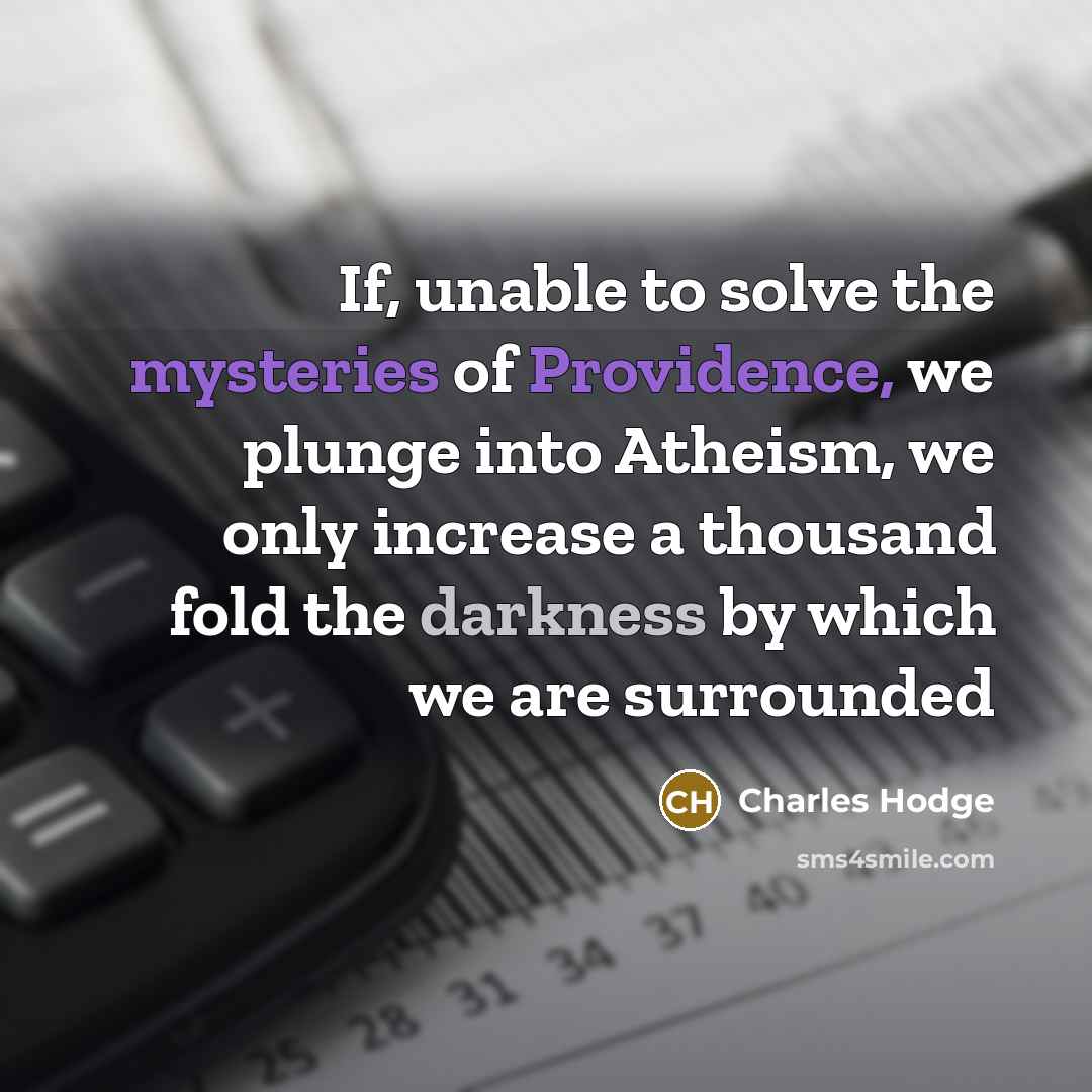 “If, unable to solve the mysteries of Providence, we plunge…” quote by Charles Hodge