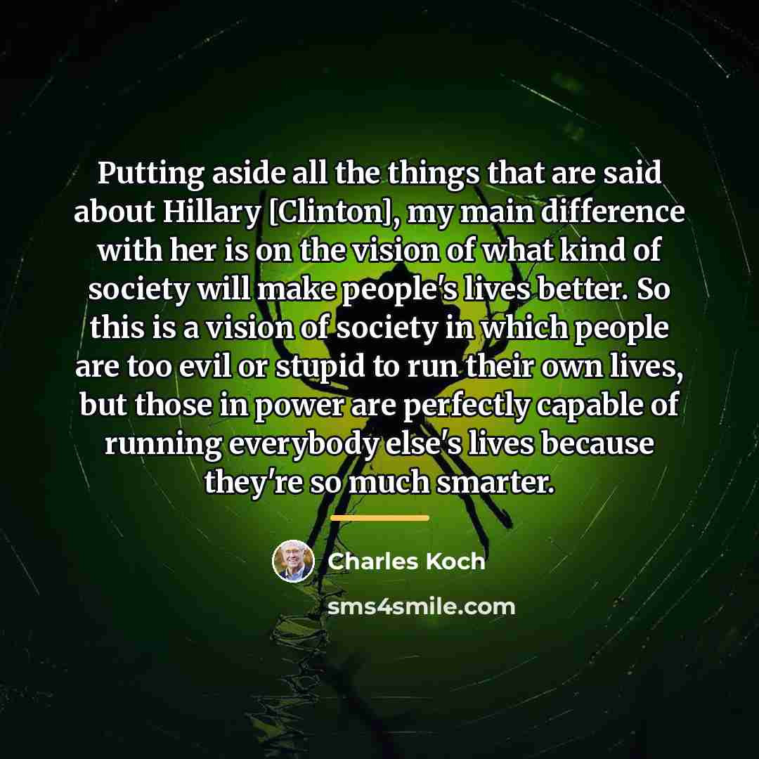 “Putting aside all the things that are said about Hillary…” quote by Charles Koch