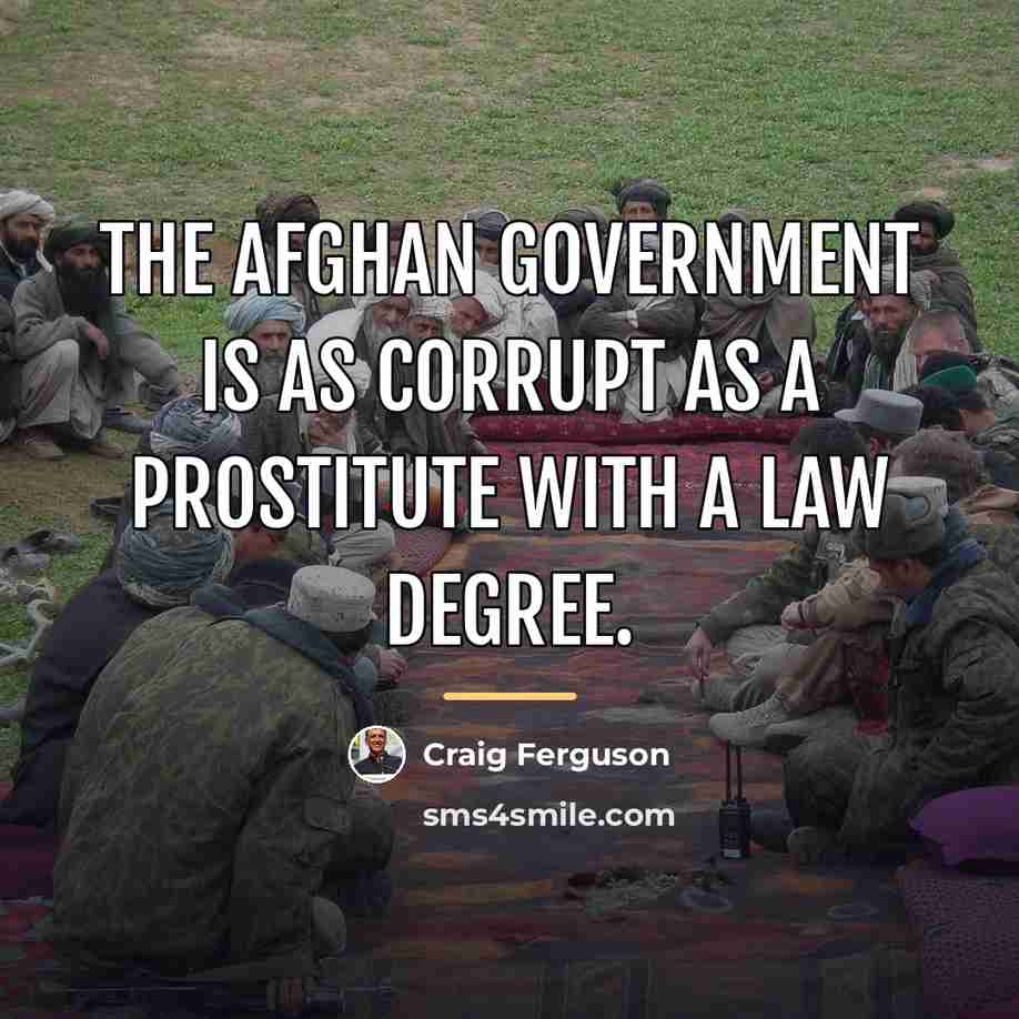 “The Afghan government is as corrupt as a prostitute with…” quote by Craig Ferguson