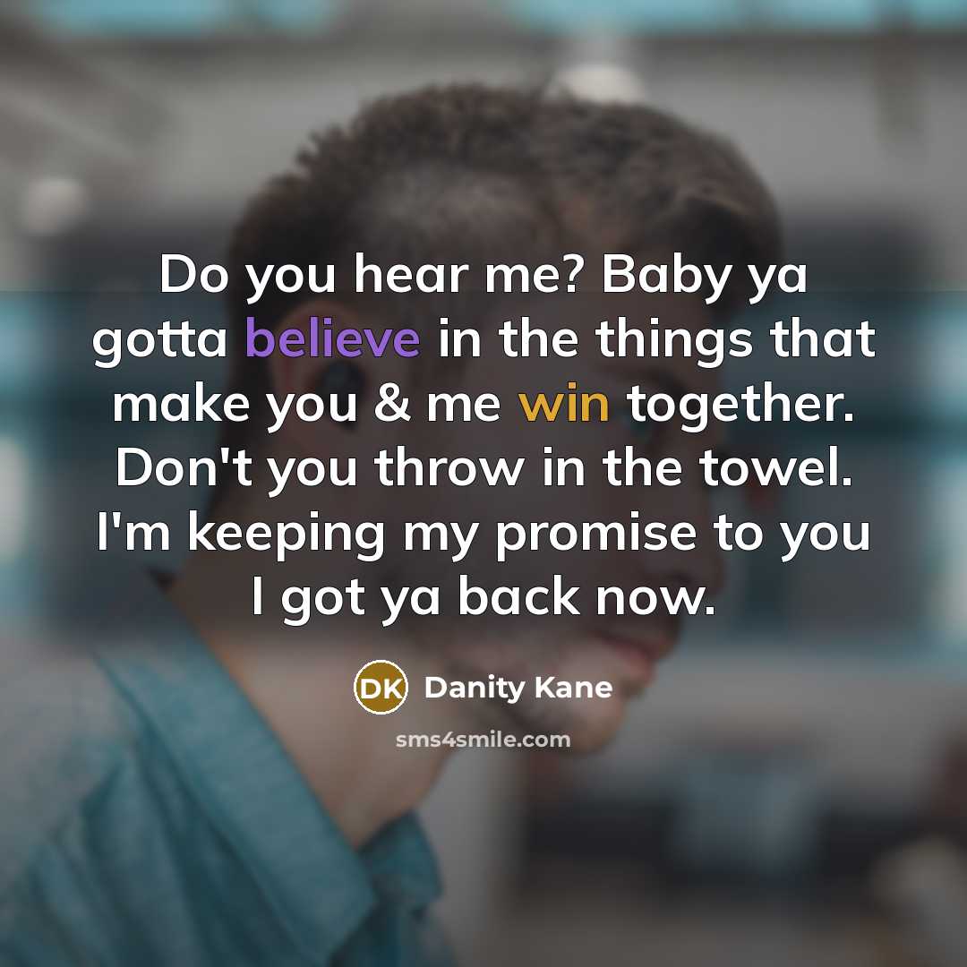 “Do you hear me? Baby ya gotta believe in the…” quote by Danity Kane