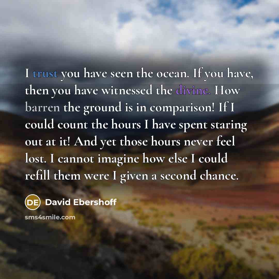 “I trust you have seen the ocean. If you have,…” quote by David Ebershoff