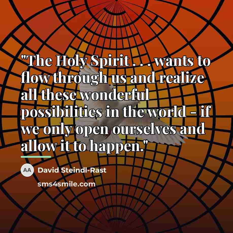 “"The Holy Spirit . . . wants to flow through…” quote by David Steindl-Rast