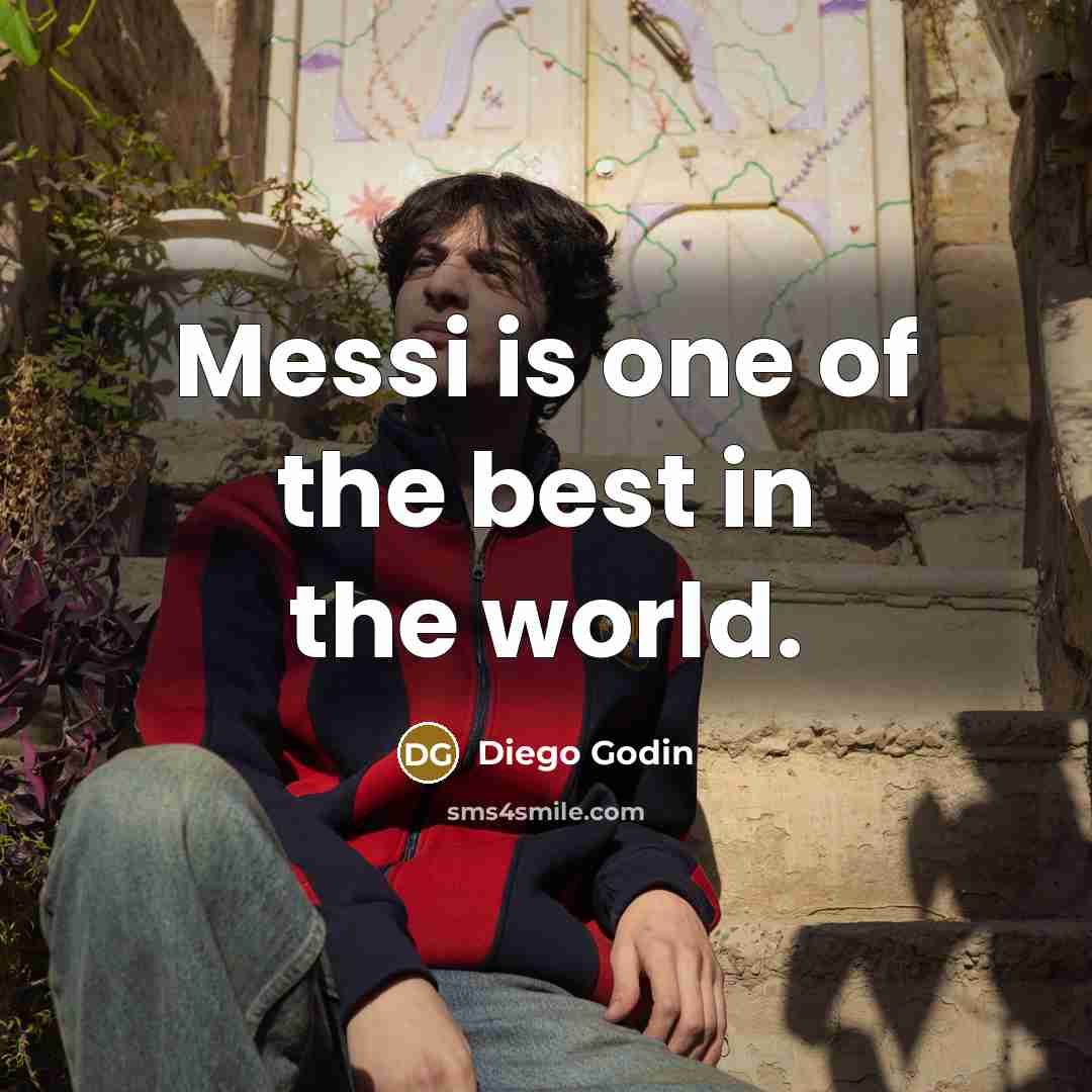 “Messi is one of the best in the world.…” quote by Diego Godin