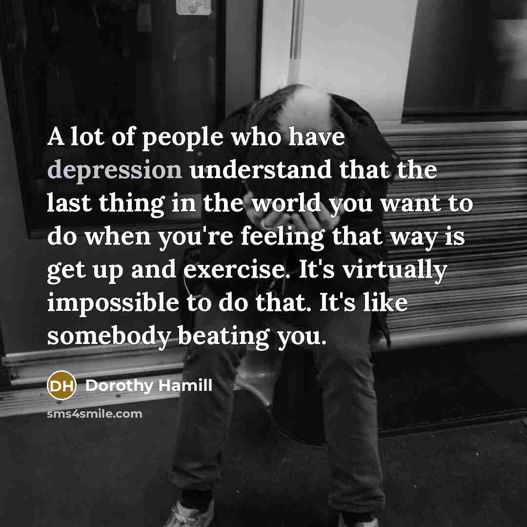 “A lot of people who have depression understand that the…” quote by Dorothy Hamill