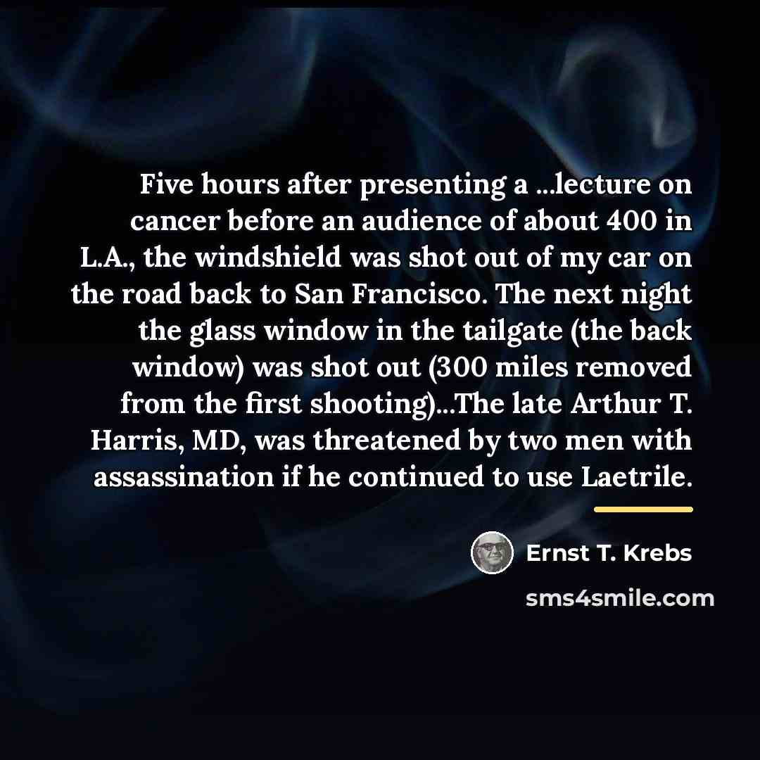 “Five hours after presenting a ...lecture on cancer before an…” quote by Ernst T. Krebs