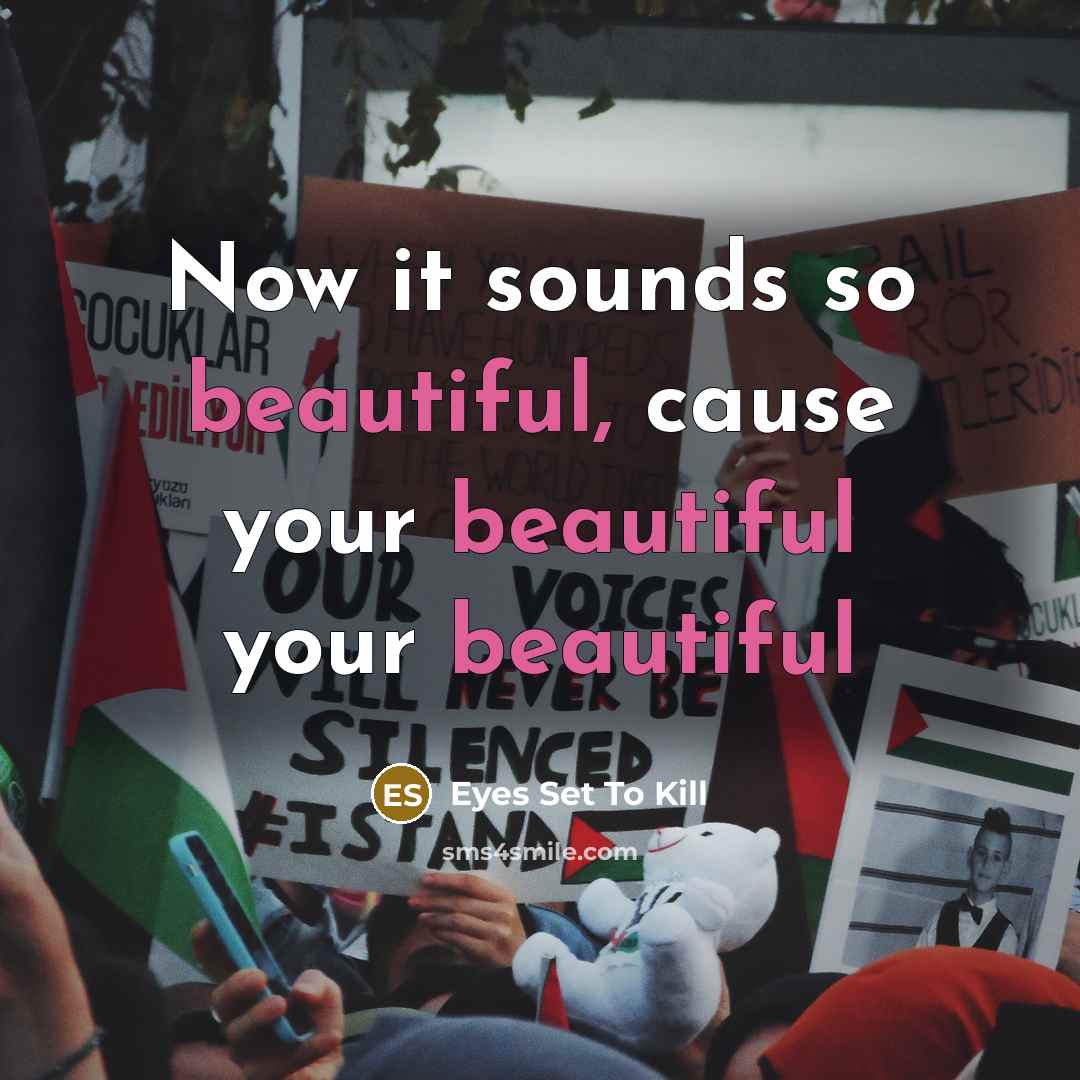 “Now it sounds so beautiful, cause your beautiful your beautiful” quote by Eyes Set To Kill