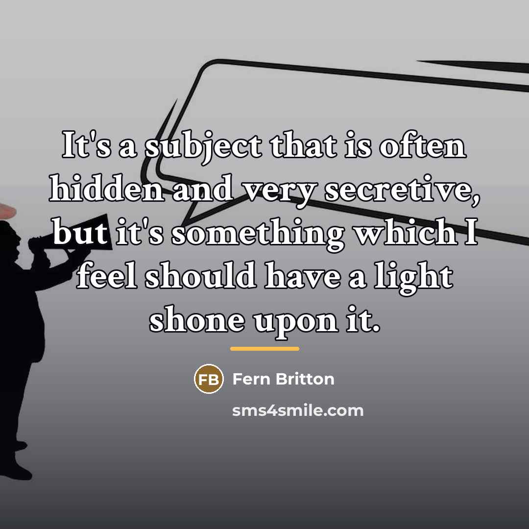 “It's a subject that is often hidden and very secretive,…” quote by Fern Britton
