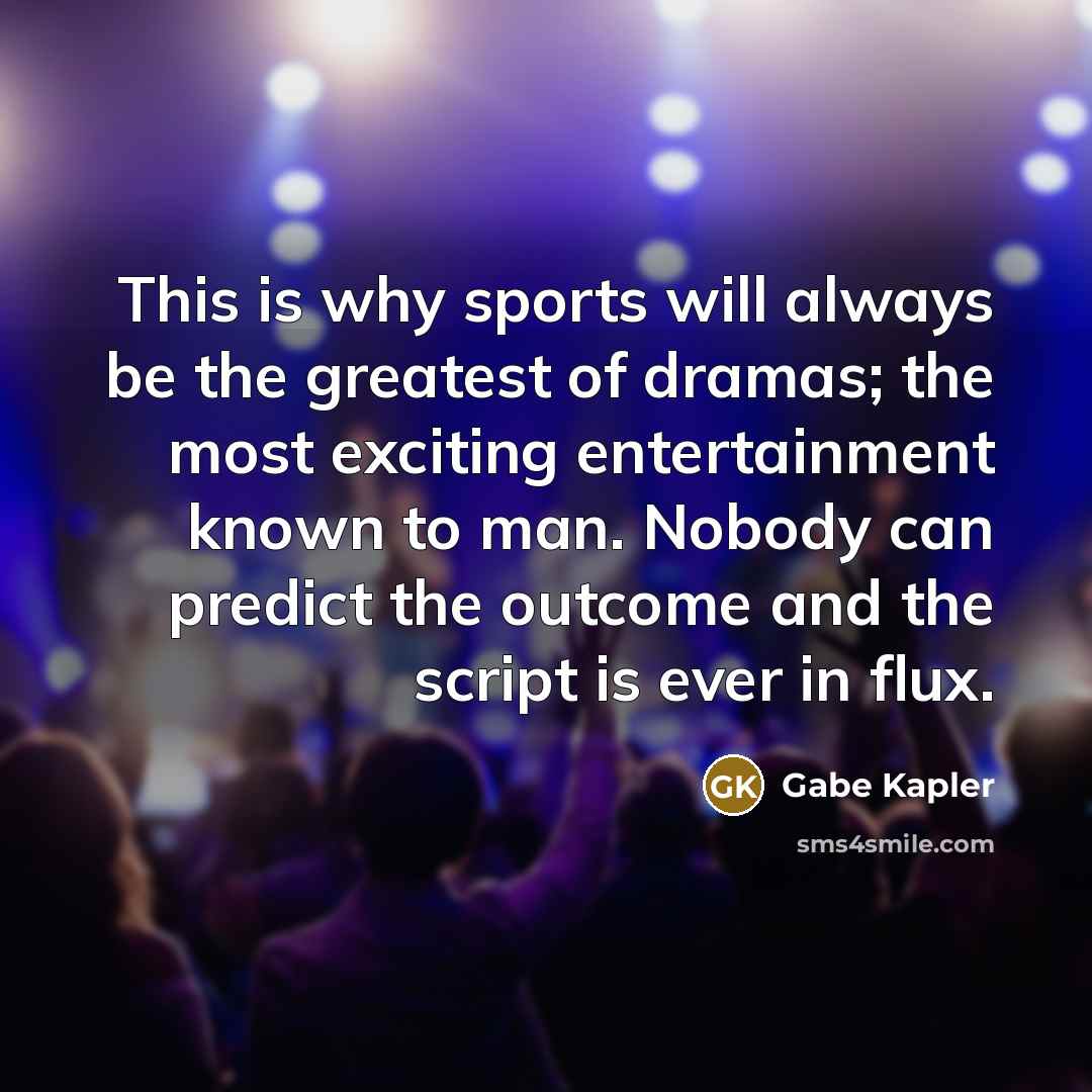 “This is why sports will always be the greatest of…” quote by Gabe Kapler