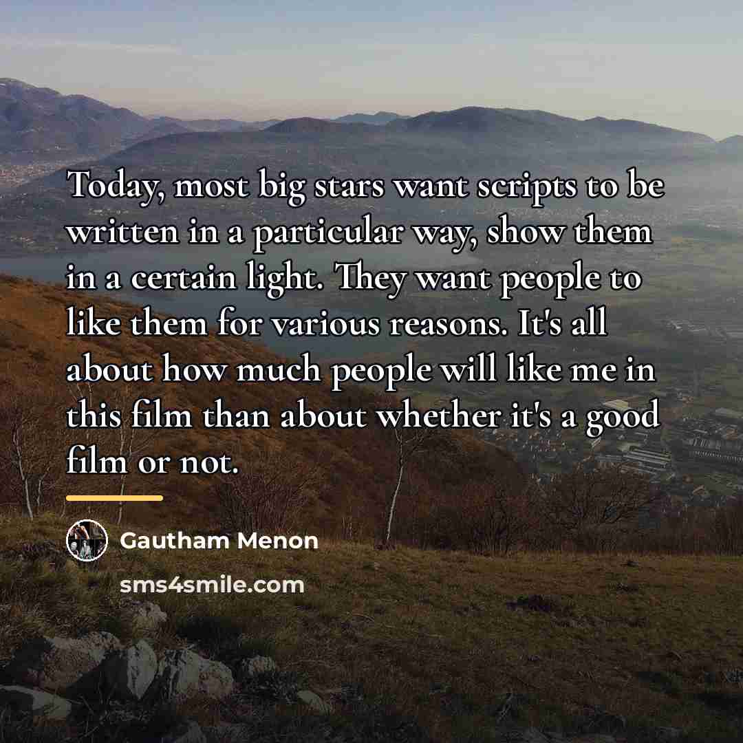 “Today, most big stars want scripts to be written in…” quote by Gautham Menon