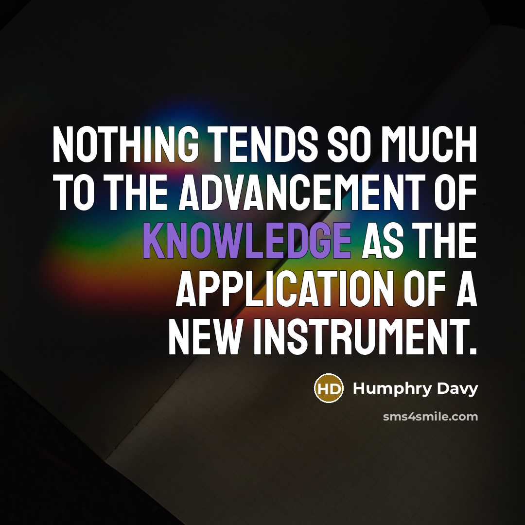 “Nothing tends so much to the advancement of knowledge as…” quote by Humphry Davy