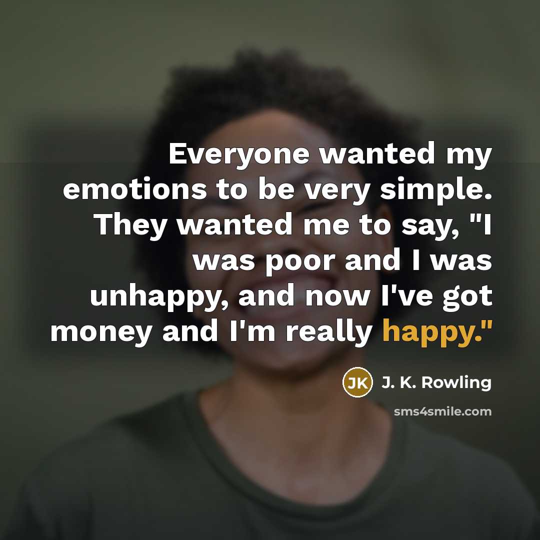 “Everyone wanted my emotions to be very simple. They wanted…” quote by J. K. Rowling
