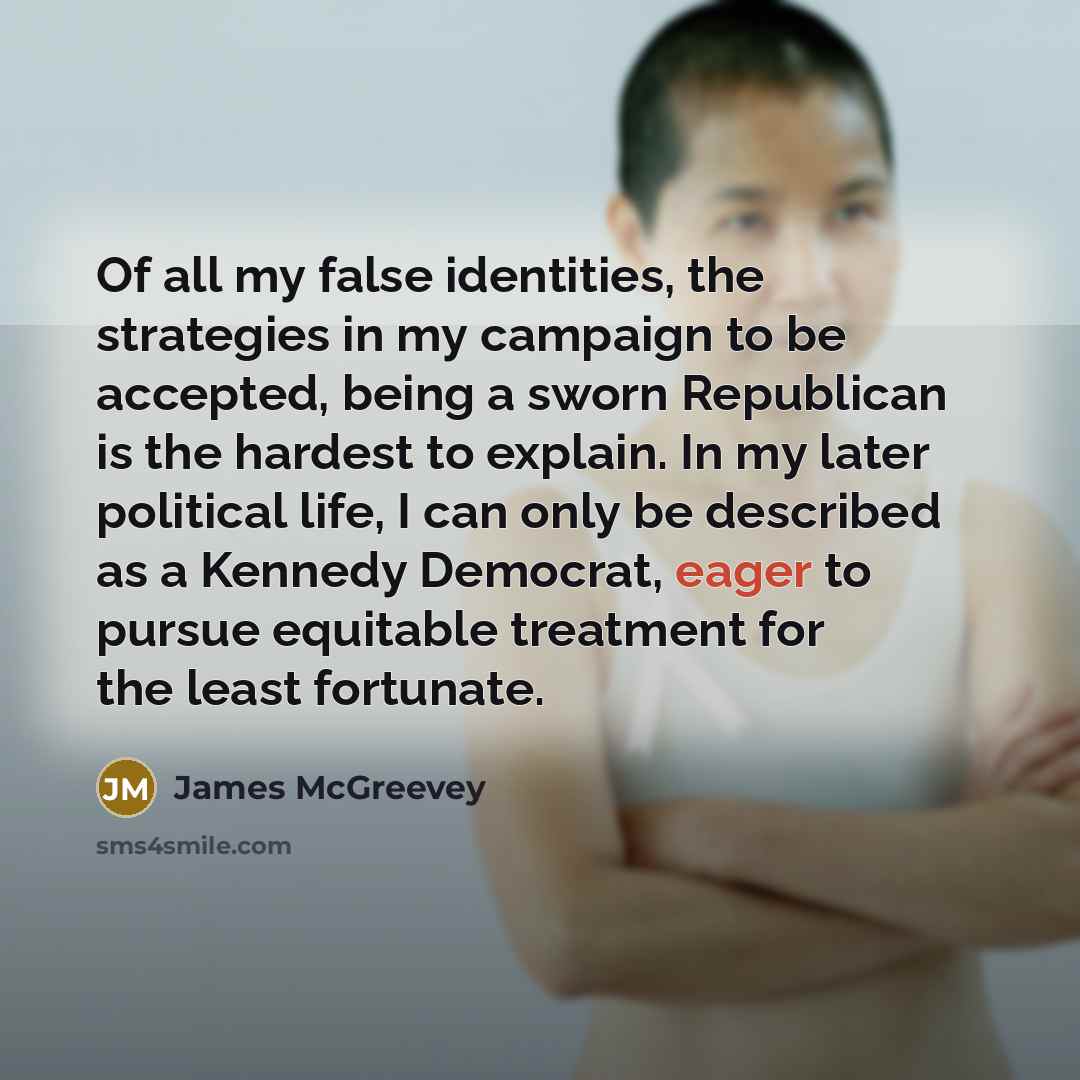 “Of all my false identities, the strategies in my campaign…” quote by James McGreevey