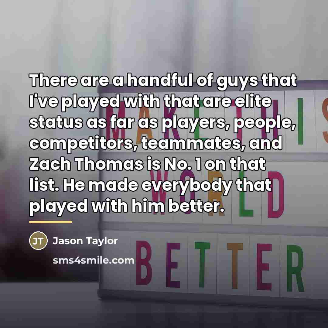 “There are a handful of guys that I've played with…” quote by Jason Taylor