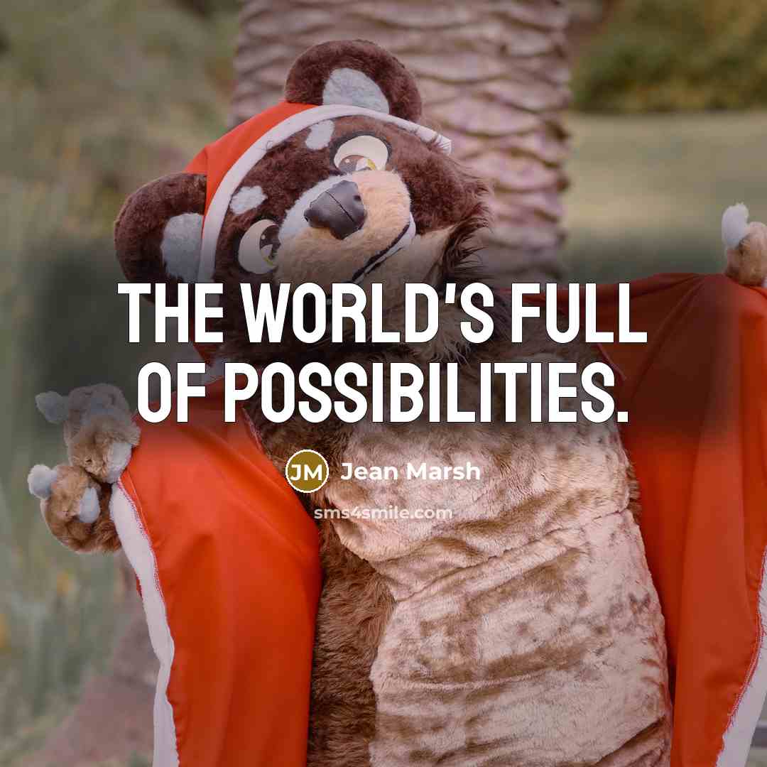 “The world's full of possibilities.…” quote by Jean Marsh