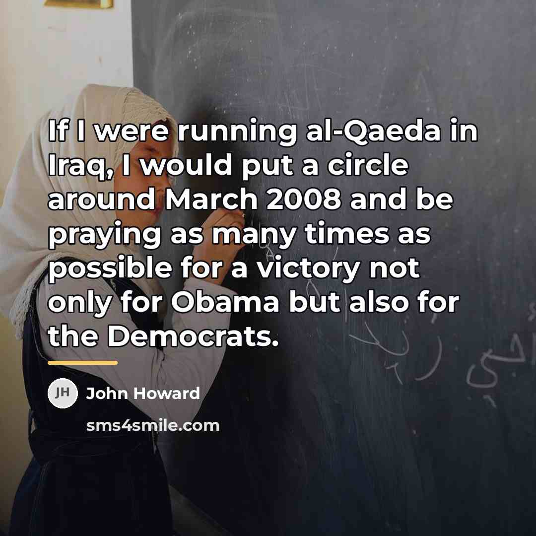 “If I were running al-Qaeda in Iraq, I would put…” quote by John Howard
