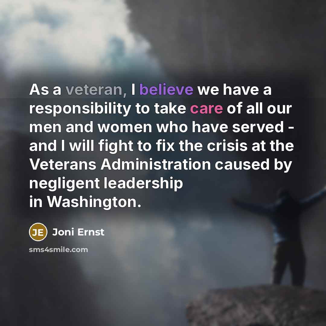 “As a veteran, I believe we have a responsibility to…” quote by Joni Ernst